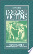 Innocent victims : poetic injustice in Shakespearean tragedy