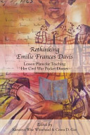 Rethinking Emilie Frances Davis : Lesson Plans for Teaching Her Civil War Pocket Diaries