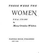 These were the women; U.S.A. 1776-1860.