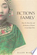 Fiction's Family Zhan Xi, Zhan Kai, and the Business of Women in Late-Qing China.