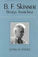 B.F. Skinner : benign anarchist