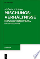 Mischungsverhältnisse : Naturphilosophisches Wissen und die Elementenlehre in der Literatur des 13. Jahrhunderts