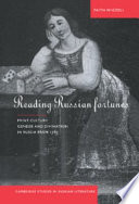 Reading Russian fortunes : print culture, gender, and divination in Russia from 1765