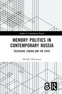 Memory politics in contemporary Russia : television, cinema and the state