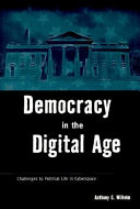 Democracy in the Digital Age : challenges to political life in cyberspace