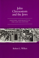 John Chrysostom and the Jews : rhetoric and reality in the late fourth century