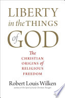 Liberty in the things of God : the Christian origins of religious freedom