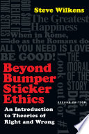 Beyond bumper sticker ethics : an introduction to theories of right and wrong