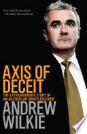 Axis of deceit : the extraordinary story of an Australian whistleblower