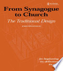 From Synagogue to Church : the traditional design : its beginning, its definition, its end