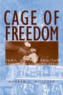 Cage of freedom : Tamil identity and the ethnic fetish in Malaysia