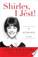 Shirley, I jest! : a storied life