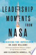 Leadership moments from NASA : achieving the impossible /