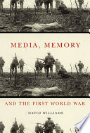 Media, memory, and the First World War