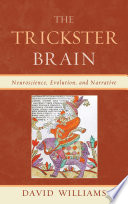 The trickster brain : neuroscience, evolution, and narrative