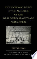 The economic aspect of the abolition of the West Indian slave trade and slavery