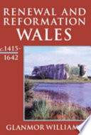 Renewal and Reformation : Wales c. 1415-1642