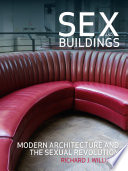 Sex and buildings : modern architecture and the sexual revolution