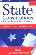 State Constitutions for the Twenty-First Century, Volume 1 : the Politics of State Constitutional Reform.
