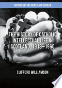 The History of Catholic Intellectual Life in Scotland, 1918–1965