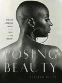 Posing beauty : African American images from the 1890s to the present