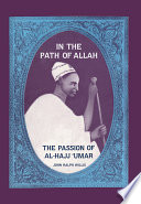 In the path of Allah : the passion of al-Hajj ʻUmar : an essay into the nature of charisma in Islam