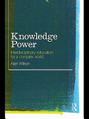 Knowledge power : interdisciplinary education for a complex world