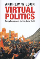 Virtual politics : faking democracy in the post-Soviet world