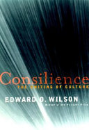 Consilience : the unity of knowledge