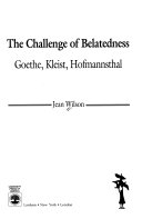The challenge of belatedness : Goethe, Kleist, Hofmannsthal