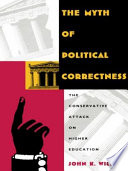 The myth of political correctness : the conservative attack on higher education