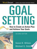 Goal Setting : How to Create an Action Plan and Achieve Your Goals