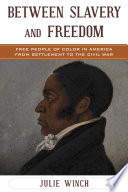 Between slavery and freedom : free people of color in America from settlement to the Civil War