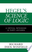 Hegel's Science of logic : a critical rethinking in thirty lectures
