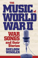 The music of World War II : war songs and their stories