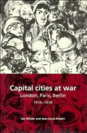 Capital cities at war : Paris, London, Berlin, 1914-1919