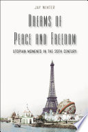Dreams of peace and freedom : utopian moments in the twentieth century