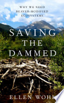 Saving the dammed : why we need beaver-modified ecosystems