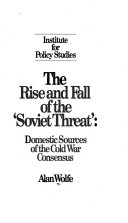 The rise and fall of the 'Soviet threat' : domestic sources of the cold war consensus