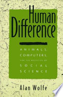 The Human difference : animals, computers, and the necessity of social science