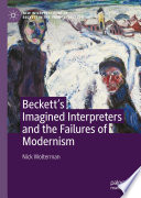 Beckett's imagined interpreters and the failures of modernism