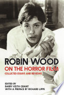 Robin Wood on the horror film : collected essays and reviews