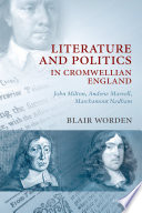 Literature and politics in Cromwellian England : John Milton, Andrew Marvell, Marchamont Nedham