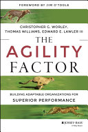 The agility factor : building adaptable organizations for superior performance