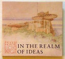 Frank Lloyd Wright in the realm of ideas