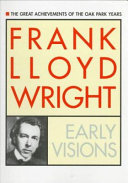 Frank Lloyd Wright : early visions.