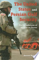 The United States and Persian Gulf security : the foundations of the War on Terror