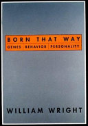 Born that way : genes, behavior, personality