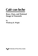 Café con leche : race, class, and national image in Venezuela