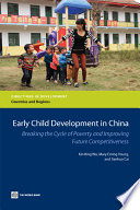 Early child development in China : breaking the cycle of poverty and improving future competitiveness